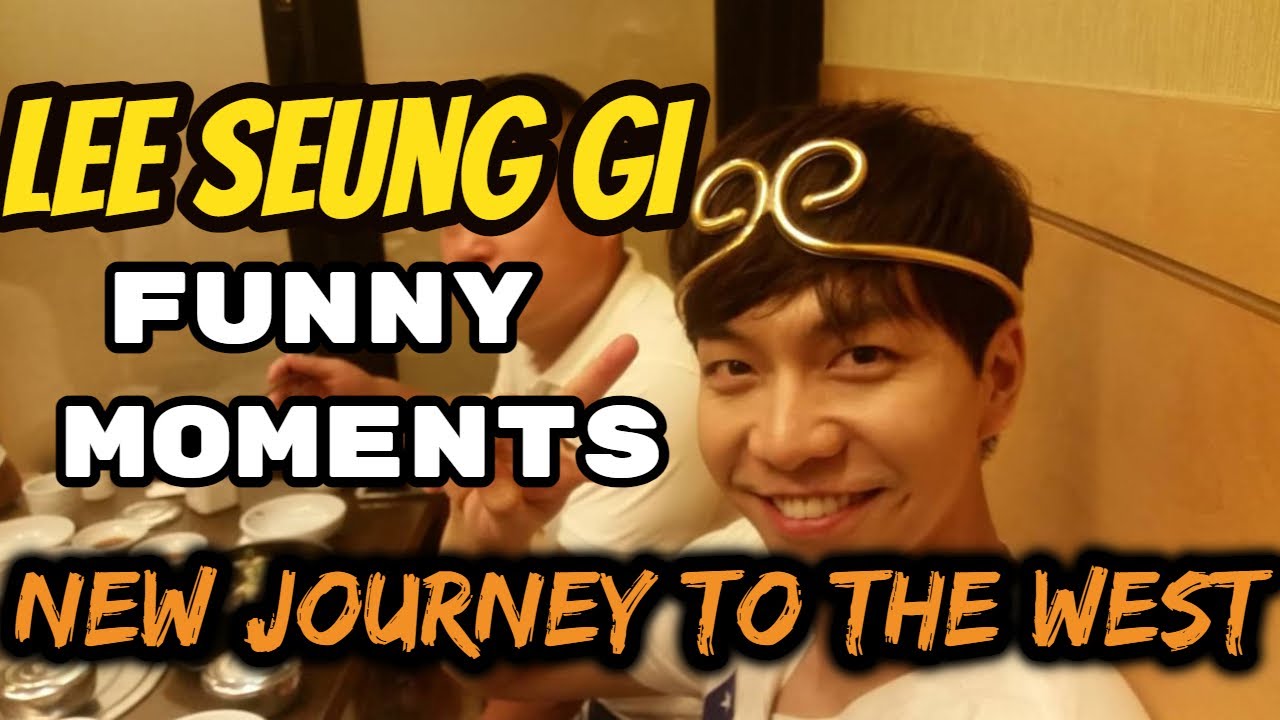 LEE SEUNGGI Funniest Moments On New Journey To The West - Bilibili LEE SEUNGGI Funniest Moments On New Journey To The West - Bilibili
