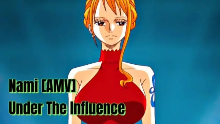Nami Cute/Sexy Scenes [AMV] - Under The Influence 🔥🥵❤️