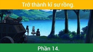 Trở thành kĩ sư rồng p14