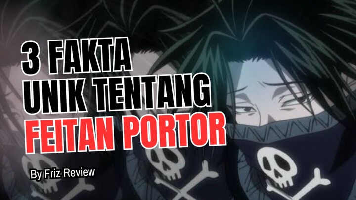 Hunter x Hunter  : 3 Fakta Menarik Tentang Feitan Portor yang Wajib Diketahui | Anggota Genei Ryodan