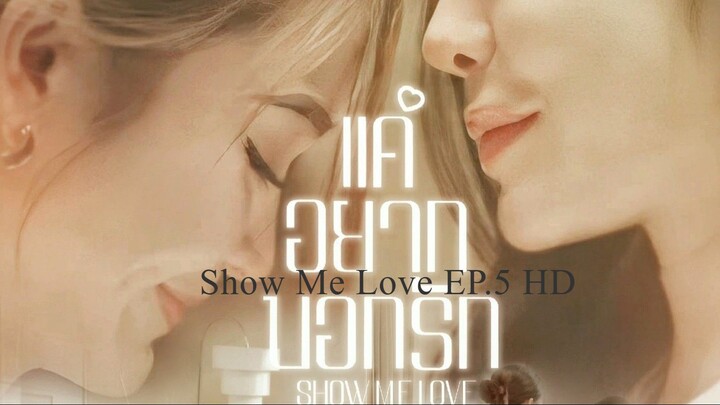 Show Me Love EP.5 HD SUB SPANISH