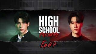 Episode 7 (eng sub)|HIGHSCHOOL FRENEMY