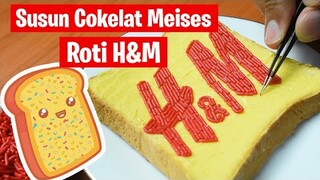 Susun Cokelat Meises Menjadi H&M - Roti Mahal | Kegabutan Perfeksionis