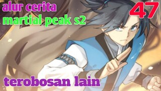 Alur Cerita Martial Peak S2 Part 47 : Terobosan Lain