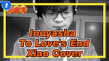 [ Inuyasha ] To Love's End-Xiao Cover_1