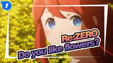 Re:ZERO|[MAD/Warmth]Do you like flowers?_1