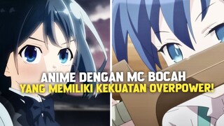 3 ANIME DENGAN MC BOCAH YANG MEMILIKI KEKUATAN OVERPOWER!