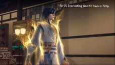 Ep 05 Everlasting God Of Sword 720p