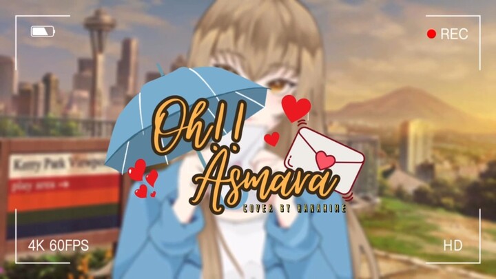 《COVER》Oh! Asmara- Kobo Kanaeru || By Hanahime