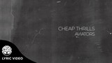 "Cheap Thrills" - Aviators (Official Lyric Video)
