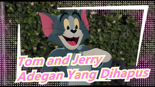 Tom and Jerry - Adegan Yang Dihapus