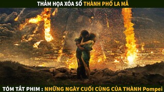 Thảm họa xóa sổ Thanh Phố La Mã | Tóm tắt phim : Những ngày cuối cùng của thành Pompei