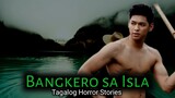 BANGKERO SA ISLA|Tagalog Horror Stories| True Horror Stories