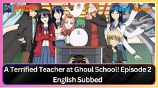 A Terrified Teacher at Ghoul School! Episode 2 English Subbed