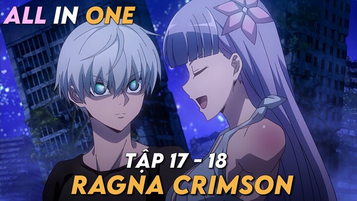 "Ragna Crimson" | Tập 17 - 18 | Tóm Tắt Anime
