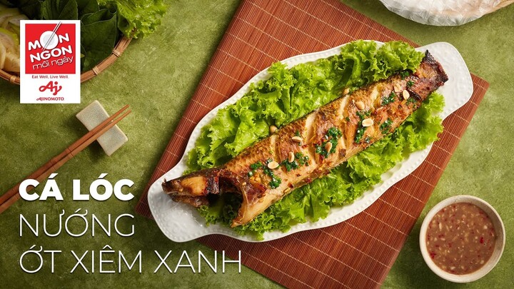 Cách làm CÁ LÓC NƯỚNG XIÊM XANH ấm nồng thơm nức | MÓN NGON MỖI NGÀY