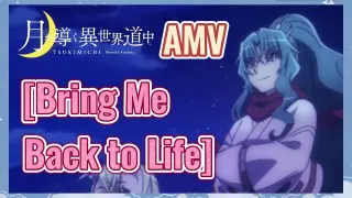 [Bring Me Back to life] AMV
