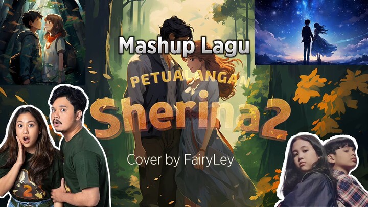 MASHUP SEMUA LAGU PETUALANGAN SHERINA 1 + 2 | Cover by FairyLey
