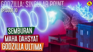 Semburan Atom Maha Dahsyat Godzilla Ultima! | Penjelasan GODZILLA: SINGULAR POINT EPISODE 10