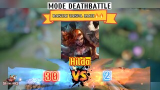 MODE DEATHBATTLE | HILDA BANTAI MUSUH TANPA MATI GG PARAH🔥🔥😎