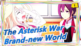 [The Asterisk War/MAD/Mashup] Brand-new World_1