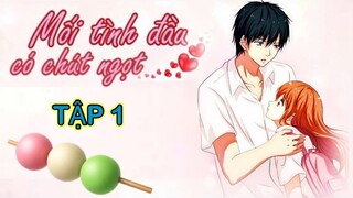 Tập 1- Mối tình đầu có chút ngọt ngào 🍡