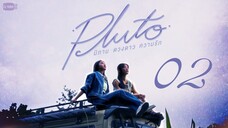 [Thai Series] Pluto | EP 2 | ENG SUB