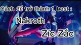 Cách để trở thành 1 best Nakroth Zíc Zắc :))