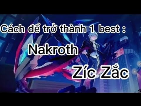 Cách để trở thành 1 best Nakroth Zíc Zắc :))