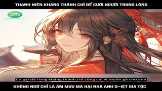 Review Truyện: Thanh niên kháng thánh chỉ để cưới người trong lòng, không ngờ chỉ là âm mưu mà hại