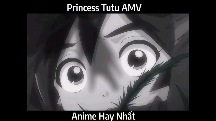 Princess Tutu AMV Hay Nhất