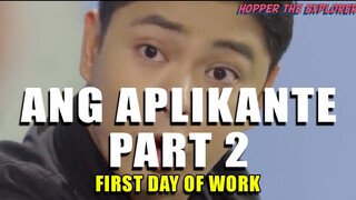 Ang Aplikante Part 2 | First Day of Work