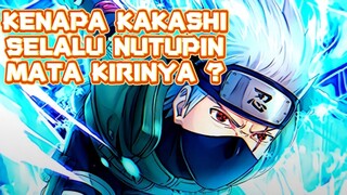 Kenapa kakashi selalu menutupi mata kirinya ?