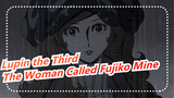 [Lupin the Third |The Woman Called Fujiko Mine]So Cute~
