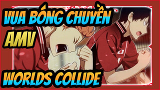 [Vua bóng chuyền!! AMV] -Worlds Collide-