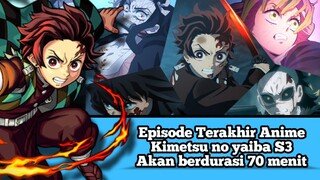 Episode Terakhir Anime Kimetsu no yaiba S3 Akan berdurasi 70 menit