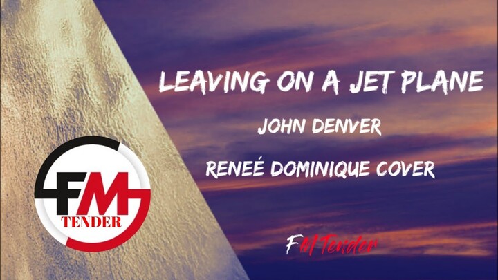John Denver - Leaving On A Jet Plane (Reneé Dominique Cover) (Lyrics)