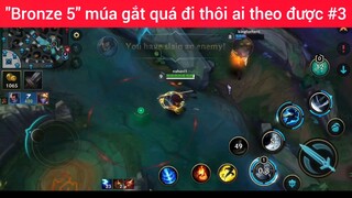 Bronze 5 múa gắt quá đi thôi ai theo được #3