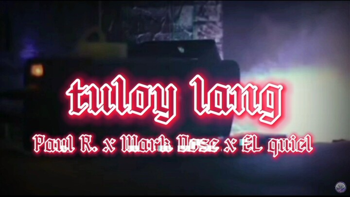 Tuloy lang - Paul R x Mark Dose x EL quiel ( collaboration 2022 )