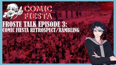 Froste Talk Episode 3: Post Comic Fiesta 2022 Discussion, Rambling and Retrospect