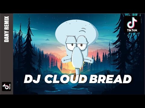 DJ Cloud Bread SELOW VIRAL TIKTOK ! DJ CLOUD BREAD TIKTOK