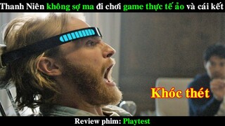 Thanh Niên không sợ Ma đi chơi Game thực tế ảo và cái kết | REVIEW PHIM Playtest Black Mirror