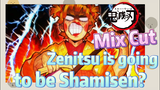 [Demon Slayer]  Mix Cut | Zenitsu is going to be Shamisen?