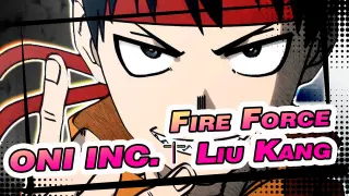 Fire Force|ONI INC. ✝︎ Liu Kang【Fire Force x AMV】