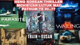 TRAIN TO BUSAN, PARASITE LEH THE WAILING KOREAN THRILLER MOVIE CHUNGCHANGA I LA HRIAT LOH TURTE!!