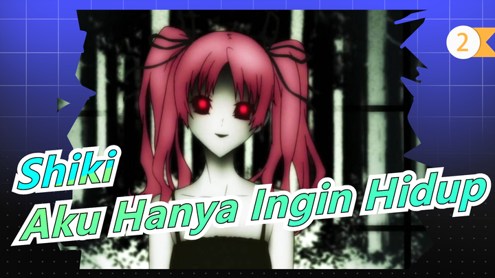 [Shiki] Aku Hanya Ingin Hidup_2