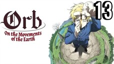 Orb: On the Movements of the Earth Episode 13