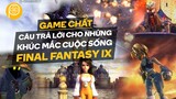 Game Chất | Final Fantasy 9 | Thông Điệp Về Giá Trị Cuộc Sống | Phê Game