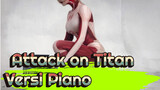 Attack on Titan|Pertarungan Titan Wanita ku Versi Piano | Attack on Titan Musim 4 OP