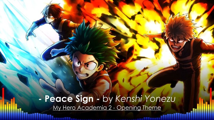 My Hero Academia 2 OP1 Full - "Peace Sign" by Kenshi Yonezu